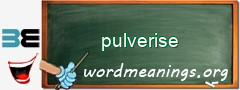 WordMeaning blackboard for pulverise